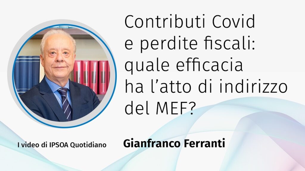 Contributi Covid E Perdite Fiscali: Quale Efficacia Ha L’atto Di Indirizzo Del Mef?